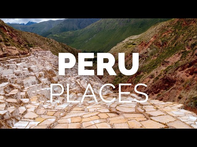 10 Best Places to Visit in Peru – Travel Video